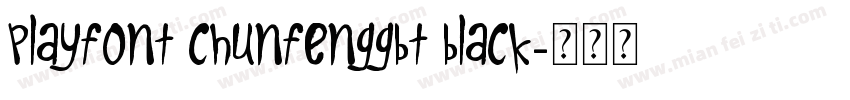 PlayFont ChunfengGBT Black字体转换